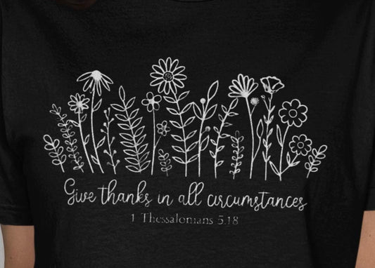 Floral T-Shirt, Gratitude Shirt, Scripture Tee, Christian Clothing, Botanical Shirt, Religious Gift, Encouraging T-Shirt