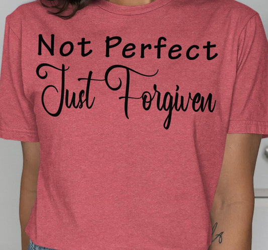 Not Perfect Just Forgiven T-Shirt, Religious T Shirt, Christian T Shirt, Inspirational Shirt, Faith Based Shirt, Forgiven Shirt, God T Shirt