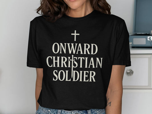 Onward Christian Soldier T-Shirt, Religious Apparel, Inspirational Shirt, Faith Based Gift, Christian Tee, Positive Message Clothing