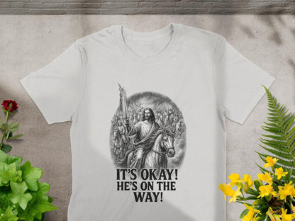 It's Okay He's on the Way T-Shirt, Christian Shirt, Religious Tee, Jesus, Angels, Horse Rider, Faith Based Clothing, Graphic Tee