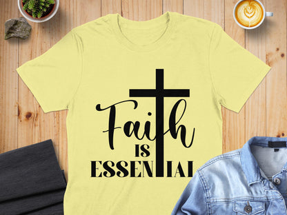 Faith is Essential T-Shirt, Christian T-Shirt, Religious Shirt, Inspirational Tee, Gift for Believer, Faith Based Clothing