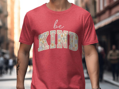 Be Kind T-Shirt, Floral Kindness Tee, Inspirational Shirt, Positive Vibes Top, Cute T Shirt, Trendy Apparel, Gift for Her, Everyday T-Shirt
