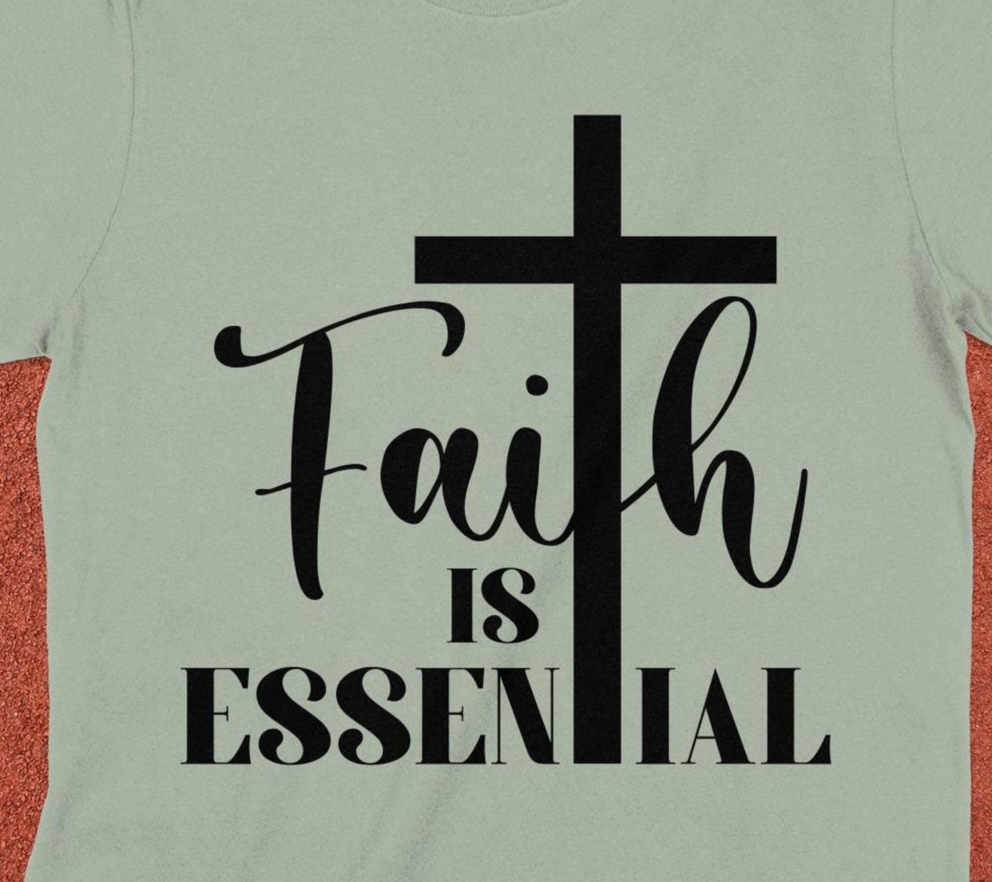 Faith is Essential T-Shirt, Christian T-Shirt, Religious Shirt, Inspirational Tee, Gift for Believer, Faith Based Clothing