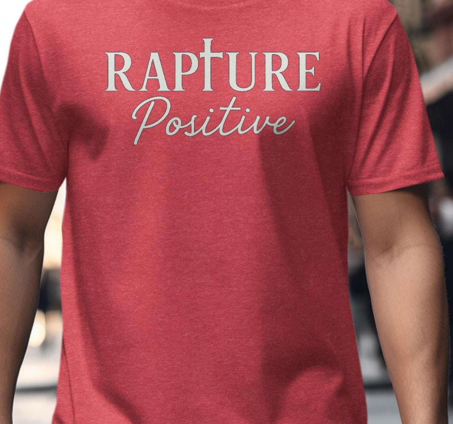 Rapture Positive T-Shirt, Inspirational Message Tee, Uplifting Quote Shirt, Christian Apparel, Faith Based Gift, Encouraging Design Top