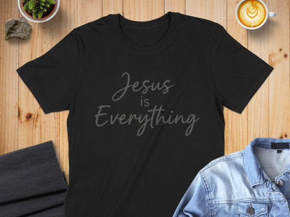 Jesus is Everything T-Shirt, Christian Faith Apparel, Religious Gift Idea, Inspirational Tee, Believer's Shirt, Gospel Message