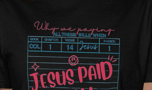 Jesus Paid T-Shirt, Christian Apparel, Bible Verse Tee, Religious Clothing, Faith Based Gifts, Inspirational Shirt, Trendy Church Outfit