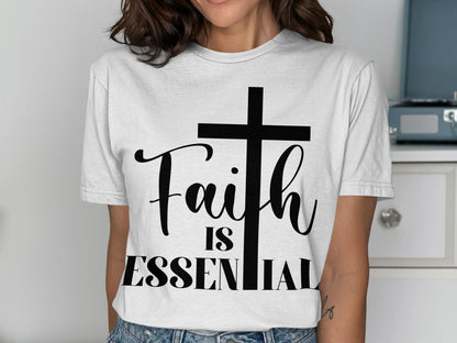 Faith is Essential T-Shirt, Christian T-Shirt, Religious Shirt, Inspirational Tee, Gift for Believer, Faith Based Clothing