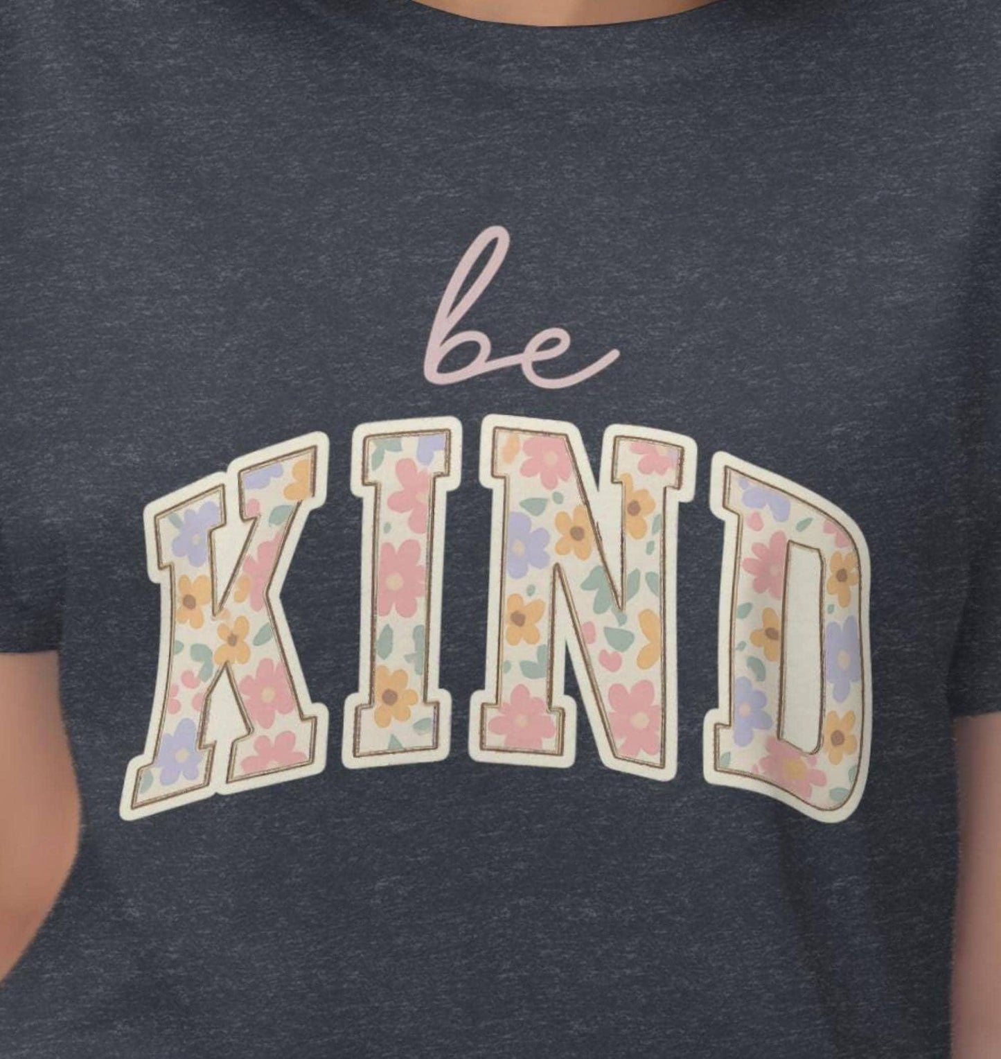 Be Kind T-Shirt, Floral Kindness Tee, Inspirational Shirt, Positive Vibes Top, Cute T Shirt, Trendy Apparel, Gift for Her, Everyday T-Shirt
