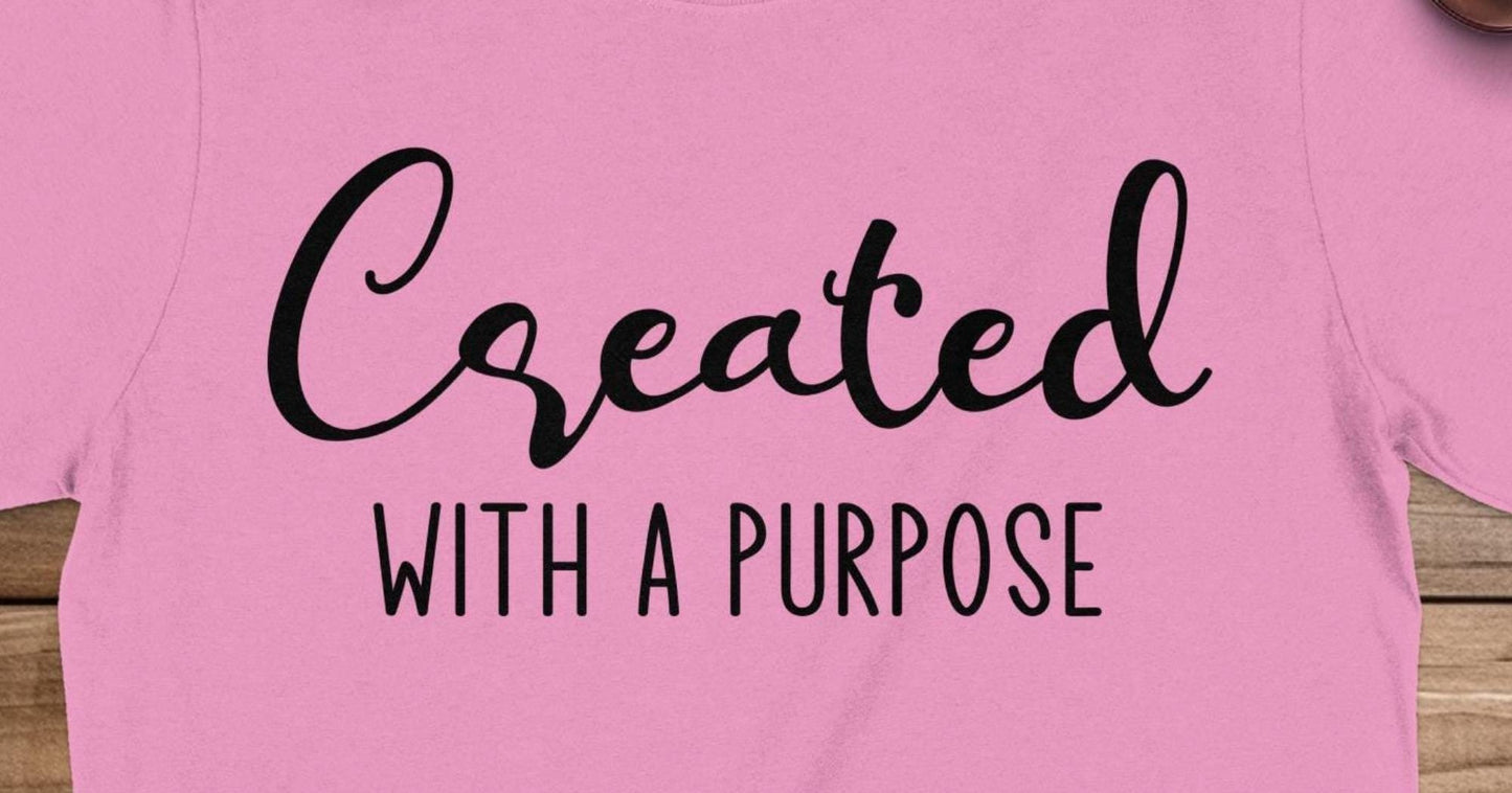Created With A Purpose T-Shirt, Inspirational Shirt, Motivational Tee, Positive Vibes, Religious Shirt, Christian Apparel