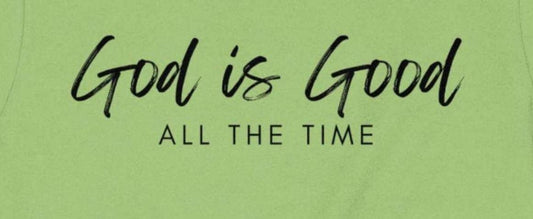 God is Good T-Shirt, Christian Tee, Religious Shirt, Faith Based, Inspirational Gift, Trendy Shirt, Blessed Shirt, All The Time Shirt