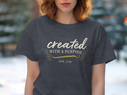 Created With A Purpose T-Shirt, Christian T-Shirt, Inspirational T-Shirt, Scripture Verse T-Shirt, Religious Gift, Ephesians 2 10 Shirt