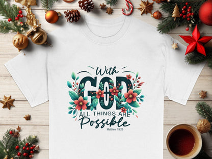 Floral With God All Things Are Possible T-Shirt, Religious Shirt, Inspirational Shirt, Christian Gift T-Shirt, Faith Based T-Shirt