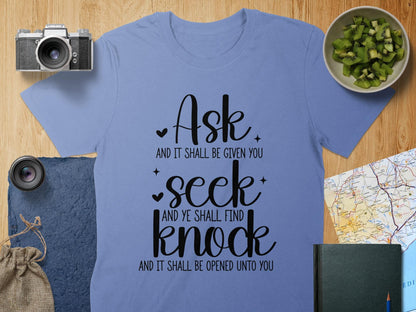 Ask Seek Knock T-Shirt, Christian T-Shirt, Religious Shirt, Motivational Tee, Inspirational Gift, Faith Based, Ask Seek Knock