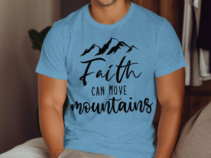 Faith Can Move Mountains T-Shirt, Inspirational Shirt, Mountain Design, Encouraging Gift, Religious Shirt, Motivation T-Shirt