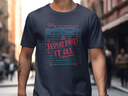 Jesus Paid T-Shirt, Christian Apparel, Bible Verse Tee, Religious Clothing, Faith Based Gifts, Inspirational Shirt, Trendy Church Outfit