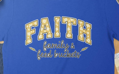 Faith Family T-Shirt, Feed Buckets, Religious Graphic Tee, Christian Apparel, Inspirational Design, Trendy Shirt, Casual Outfit