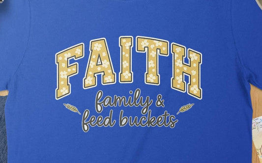 Faith Family T-Shirt, Feed Buckets, Religious Graphic Tee, Christian Apparel, Inspirational Design, Trendy Shirt, Casual Outfit