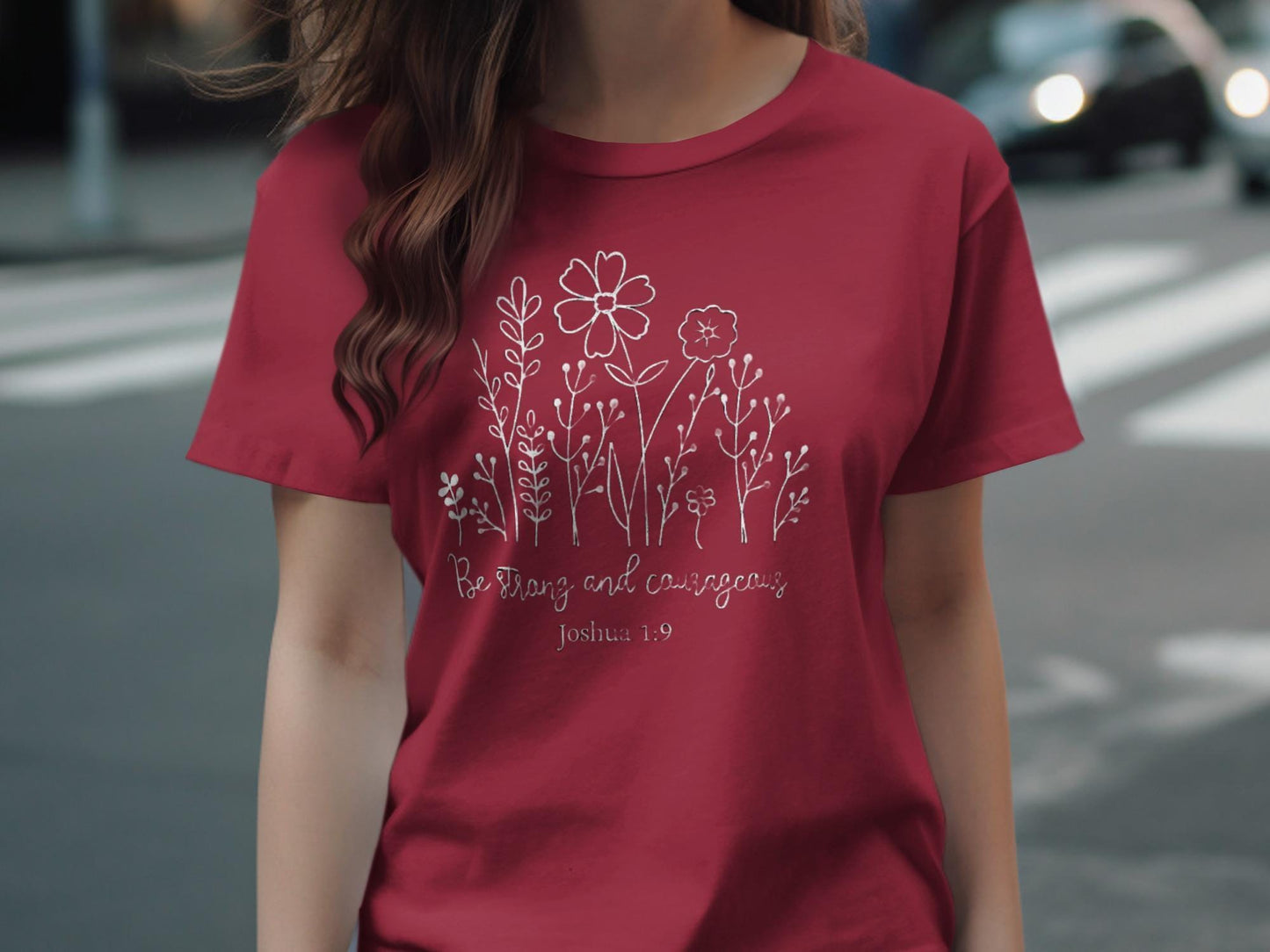 Be Strong and Courageous T-Shirt, Floral Shirt, Christian T Shirt, Joshua 1 9 T-Shirt, Faith T Shirt, Religious Tee, Inspirational Shirt