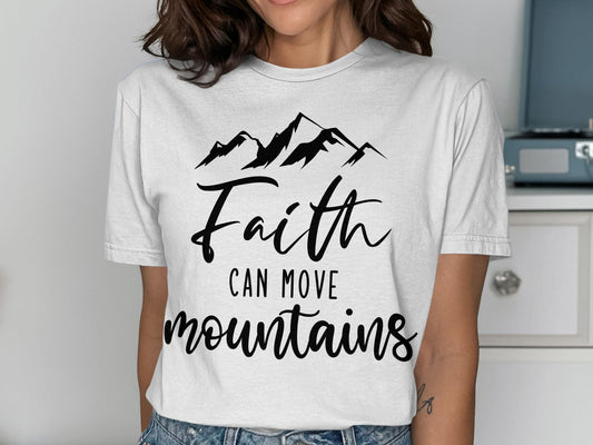 Faith Can Move Mountains T-Shirt, Inspirational Shirt, Mountain Design, Encouraging Gift, Religious Shirt, Motivation T-Shirt