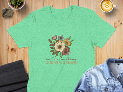 Floral T-Shirt, Christian T-Shirt, God Is Working Shirt, Religious Tee, Inspirational Shirt, Flower T-Shirt, Faith Shirt, Women's T-Shirt