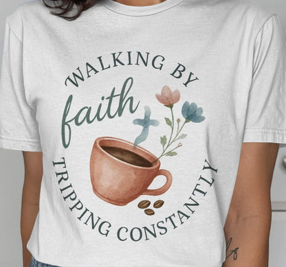 Walking By Faith T-Shirt, Coffee and Flowers Tee, Christian Gift Shirt, Tripping Constantly, Motivational Apparel, Religious T-Shirt