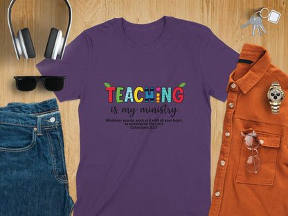 Teaching is My Ministry T-Shirt, Christian Teacher Tee, Inspirational Gift, Colorful Teacher Shirt, Colossians 3 23, Teacher Appreciation