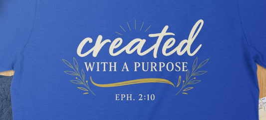 Created With A Purpose T-Shirt, Christian T-Shirt, Inspirational T-Shirt, Scripture Verse T-Shirt, Religious Gift, Ephesians 2 10 Shirt