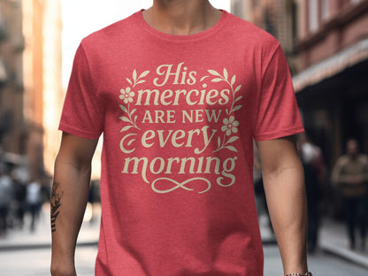 His Mercies Are New Every Morning T-Shirt, Christian T-Shirt, Religious Gift, Inspirational Shirt, Faith Tee, Unisex Top