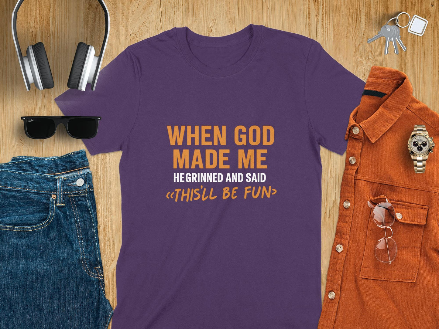 When God Made Me He Grinned And Said Thisll Be Fun T-Shirt, Funny Tee, Sarcastic Shirt, Gift Idea, Humor T Shirt, Novelty Shirt