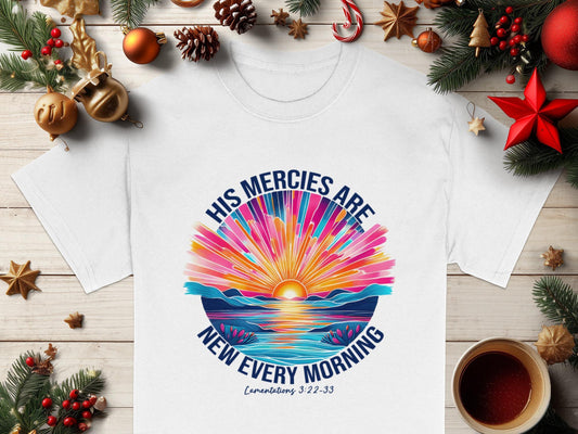His Mercies Are New Every Morning T-Shirt, Religious Apparel, Christian Gift, Sunrise Shirt, Faith Tee, Inspirational Verse Shirt