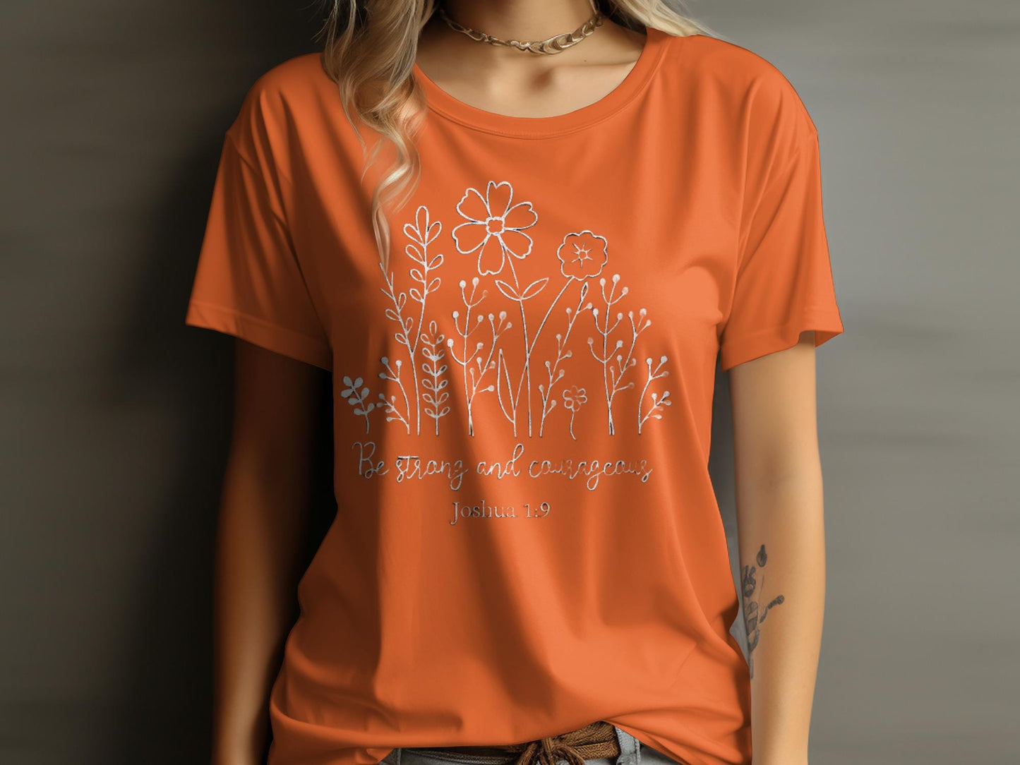 Be Strong and Courageous T-Shirt, Floral Shirt, Christian T Shirt, Joshua 1 9 T-Shirt, Faith T Shirt, Religious Tee, Inspirational Shirt