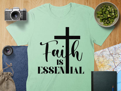 Faith is Essential T-Shirt, Christian T-Shirt, Religious Shirt, Inspirational Tee, Gift for Believer, Faith Based Clothing