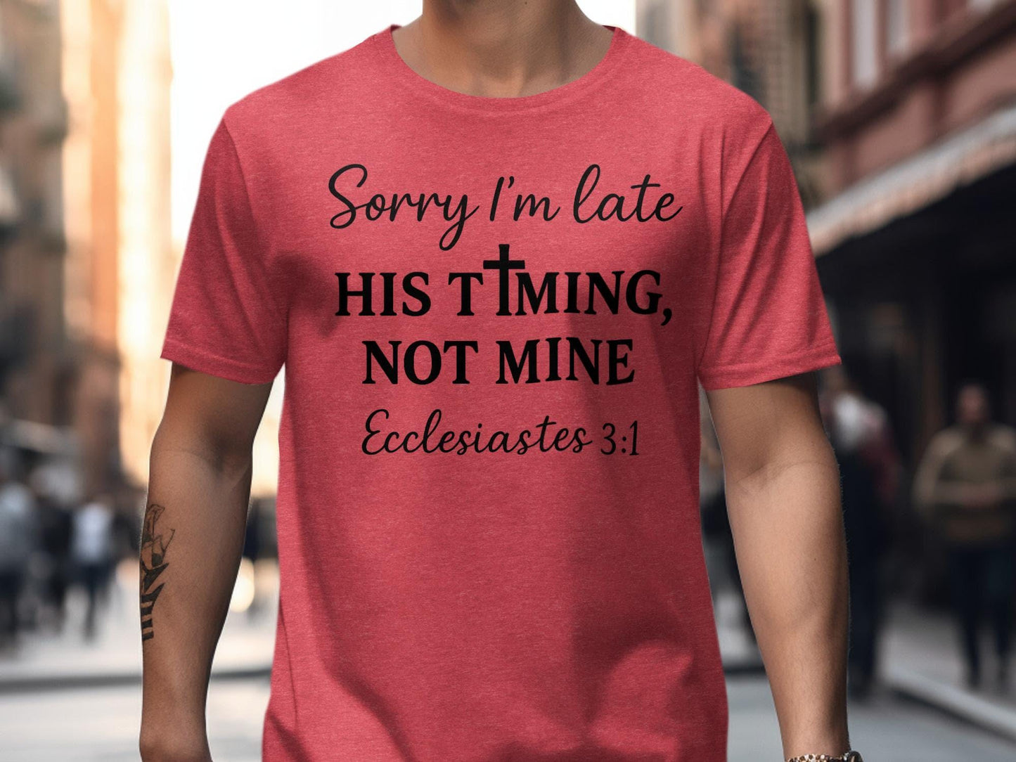Sorry I'm Late T-Shirt, Christian Apparel, Faith Based Tee, Religious Shirt, Ecclesiastes 3:1, Gift for Believers, Trendy Christian T-Shirt