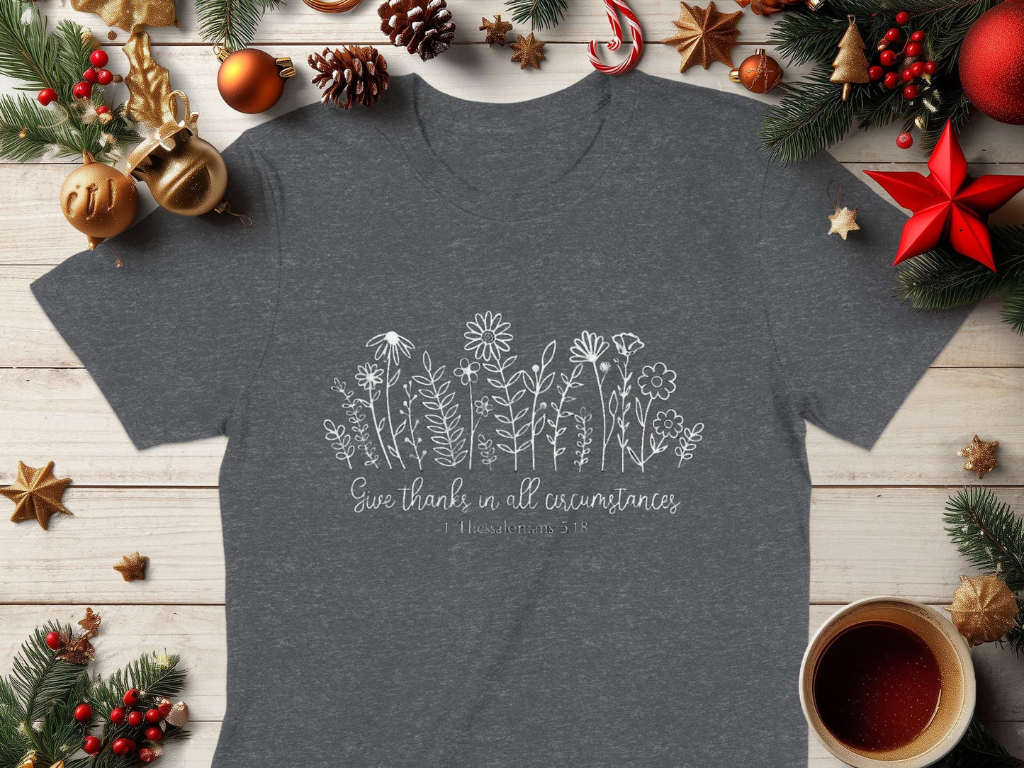 Gratitude Flower T-Shirt, Floral Scripture Tee, 1 Thessalonians 5 18 Shirt, Religious Shirt, Christian T-Shirt, Inspirational Clothing