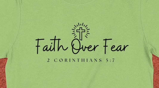 Faith Over Fear T-Shirt, Christian T-Shirt, Religious Tee, Inspirational Gift, 2 Corinthians 5 7, Faith Shirt, Scripture Verse Shirt