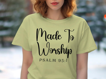 Made To Worship T-Shirt, Psalm 95 1 Shirt, Christian Tee, Religious Apparel, Faith Inspired, Gift for Believers, Worship Shirt