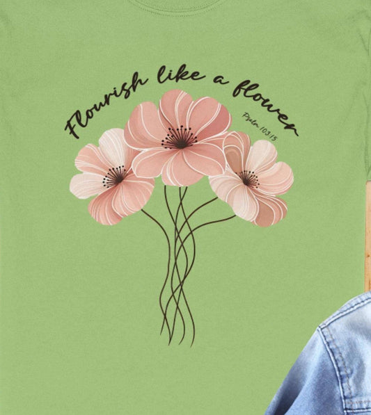 Flourish Like a Flower T-Shirt, Floral Graphic Tee, Motivational Shirt, Psalm 103 15, Religious T-Shirt, Christian Shirt