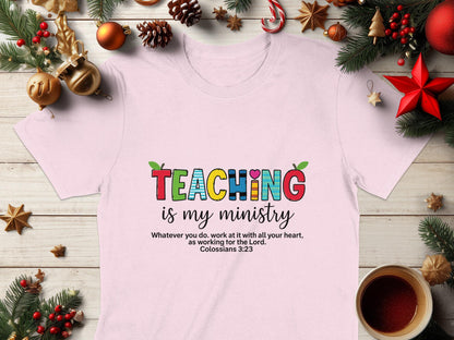 Teaching is My Ministry T-Shirt, Christian Teacher Tee, Inspirational Gift, Colorful Teacher Shirt, Colossians 3 23, Teacher Appreciation
