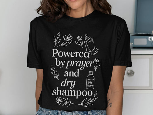Prayer Dry Shampoo T-Shirt, Faith Funny Shirt, Christian Graphic Tee, Inspirational Shirt, Religious, Gift for Her, Cute Casual Shirt