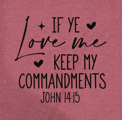 If Ye Love Me Keep My Commandments T Shirt, Christian Verse Tee, Religious Gift Shirt, John 14 15 Scripture Shirt, Faith T Shirt