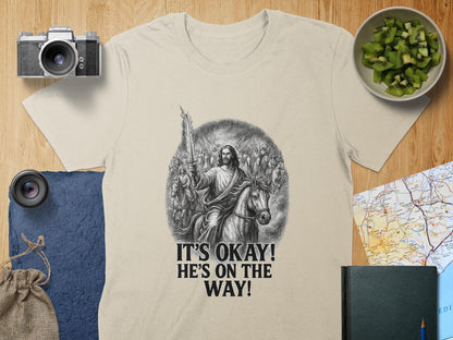 It's Okay He's on the Way T-Shirt, Christian Shirt, Religious Tee, Jesus, Angels, Horse Rider, Faith Based Clothing, Graphic Tee