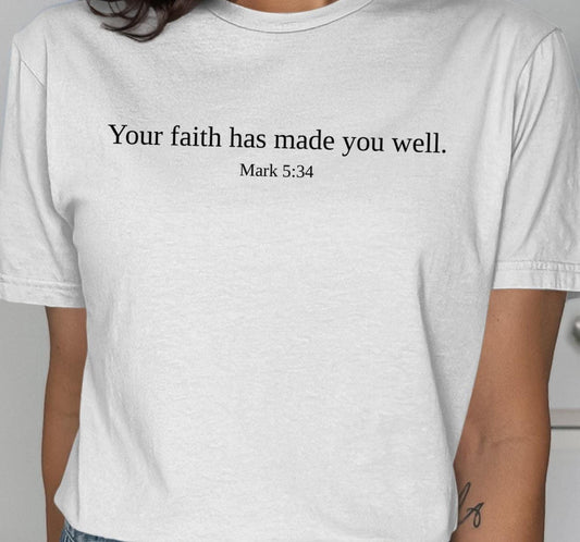 Faith T-Shirt, Religious Tee, Christian Apparel, Inspirational Shirt, Mark 5 34 Verse T-Shirt, Bible Quote Shirt, Gift for Believers