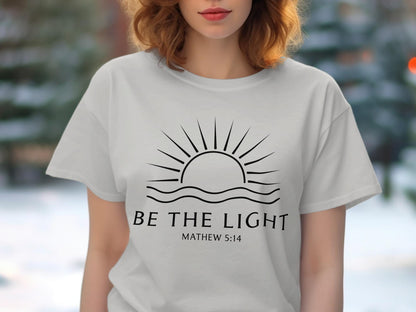 Be The Light Mathew 5 14 T-Shirt, Religious Shirt, Faith Based Tee, Christian Apparel, Inspirational Shirt, Positive Vibes T Shirt
