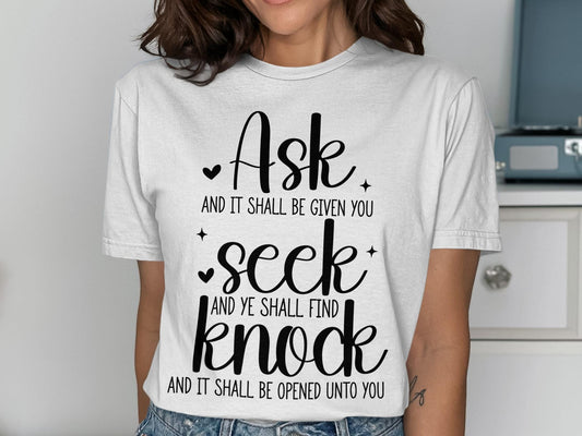 Ask Seek Knock T-Shirt, Christian T-Shirt, Religious Shirt, Motivational Tee, Inspirational Gift, Faith Based, Ask Seek Knock