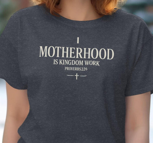 Motherhood is Kingdom Work T-Shirt, Proverbs 226 Bible Verse Tee, Christian Mom Apparel, Religious T Shirt, Gift for Mothers, Cute Mom Shirt