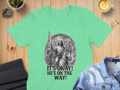 It's Okay He's on the Way T-Shirt, Christian Shirt, Religious Tee, Jesus, Angels, Horse Rider, Faith Based Clothing, Graphic Tee