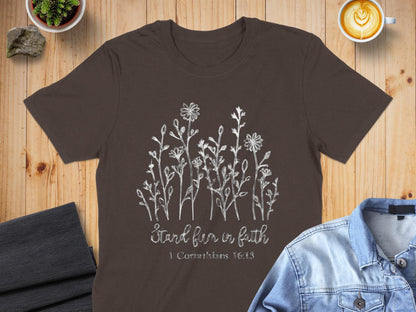 Stand Firm In Faith T-Shirt, Christian Flowers, Religious Tee, Scripture Verse Shirt, Floral Faith Shirt, Bible Verse T-Shirt, Gift
