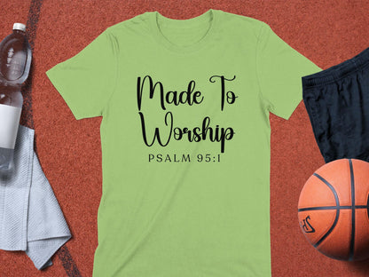 Made To Worship T-Shirt, Psalm 95 1 Shirt, Christian Tee, Religious Apparel, Faith Inspired, Gift for Believers, Worship Shirt
