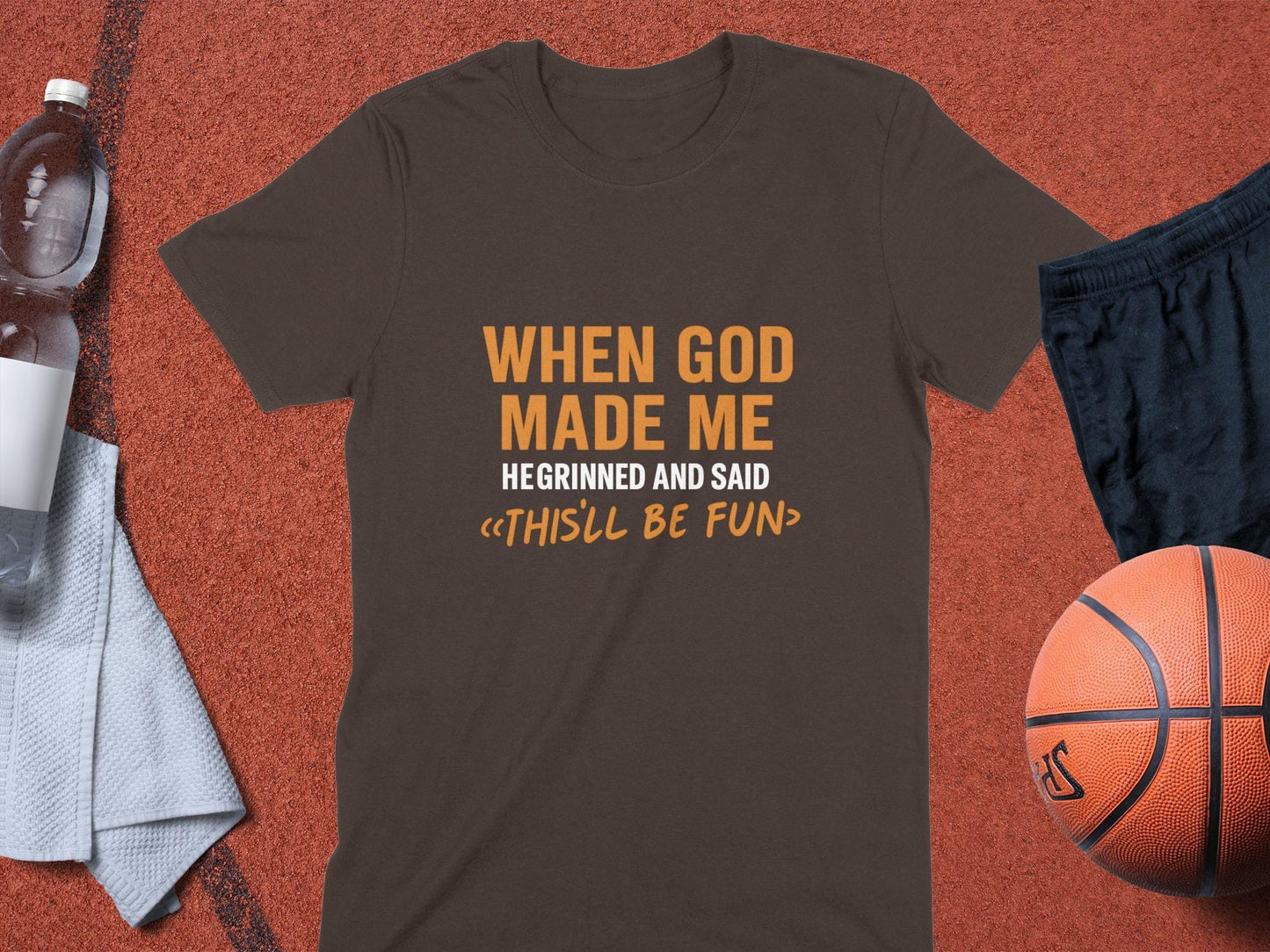 When God Made Me He Grinned And Said Thisll Be Fun T-Shirt, Funny Tee, Sarcastic Shirt, Gift Idea, Humor T Shirt, Novelty Shirt
