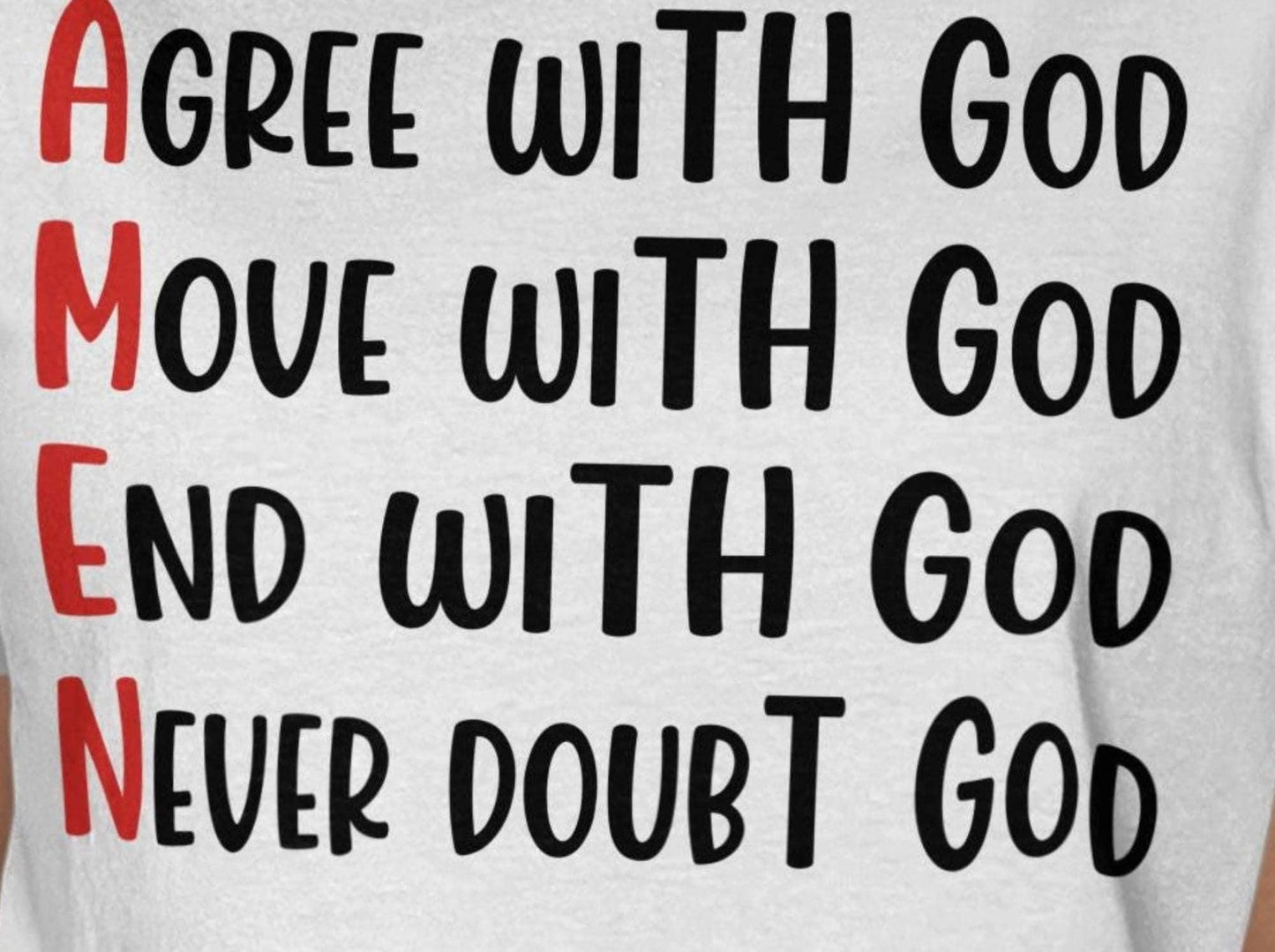 Agree Move End Never With God T-Shirt, Christian Shirt, Religious T-Shirt, Faith Based Tee, Inspirational Gift, Amen Shirt